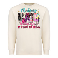 Sandshell making hair beautiful is kinda my thing Premium Sweatshirt - LillyAllenDesigns