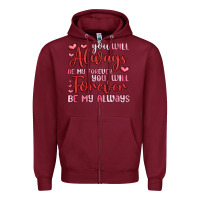 Burgundy you will always be my forever you will forever be Zipper Hoodie - MaliasSmallBusiness