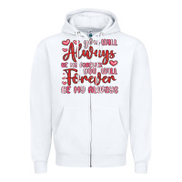 White you will always be my forever you will forever be Zipper Hoodie - MaliasSmallBusiness