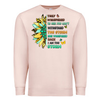 Pale Pink they whispered to her you cant withstand the storm Premium Sweatshirt - LillyAllenDesigns