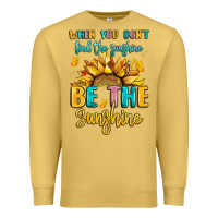 Antique Gold when you dont find the sunshine be the sunshine Premium Sweatshirt - LillyAllenDesigns