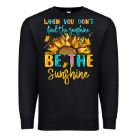 Black when you dont find the sunshine be the sunshine Premium Sweatshirt - LillyAllenDesigns