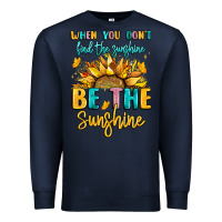 Navy when you dont find the sunshine be the sunshine Premium Sweatshirt - LillyAllenDesigns