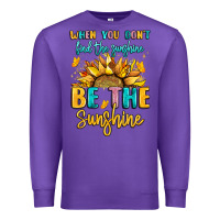 Purple when you dont find the sunshine be the sunshine Premium Sweatshirt - LillyAllenDesigns