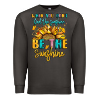 Smoke when you dont find the sunshine be the sunshine Premium Sweatshirt - LillyAllenDesigns