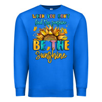 True Royal when you dont find the sunshine be the sunshine Premium Sweatshirt - LillyAllenDesigns