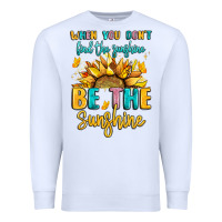 White when you dont find the sunshine be the sunshine Premium Sweatshirt - LillyAllenDesigns