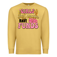 Antique Gold girls just wanna have funds Premium Sweatshirt - LillyAllenDesigns