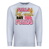 Heather Grey girls just wanna have funds Premium Sweatshirt - LillyAllenDesigns
