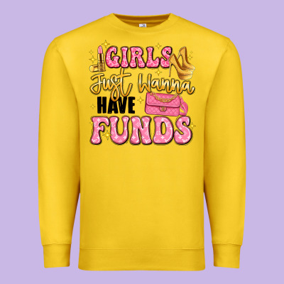 Girls Just Wanna Have Funds Premium Sweatshirt Designed By Lillyallendesigns