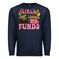 Navy girls just wanna have funds Premium Sweatshirt - LillyAllenDesigns