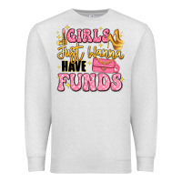 Oatmeal Heather girls just wanna have funds Premium Sweatshirt - LillyAllenDesigns