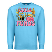 Ocean Blue girls just wanna have funds Premium Sweatshirt - LillyAllenDesigns