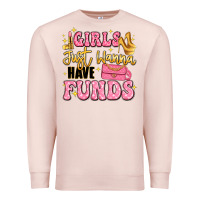 Pale Pink girls just wanna have funds Premium Sweatshirt - LillyAllenDesigns