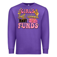 Purple girls just wanna have funds Premium Sweatshirt - LillyAllenDesigns