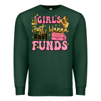 Sports Green girls just wanna have funds Premium Sweatshirt - LillyAllenDesigns
