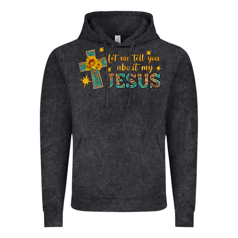Let Me Tell You About My Jesus Vintage Hoodie by HRA Design Shop | Teevron