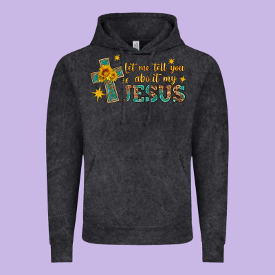 Let Me Tell You About My Jesus Vintage Hoodie Designed By Hra Design Shop