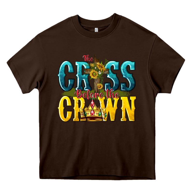 The Cross Before The Crown Heavy Core Tee by texasbilliewilder | Teevron