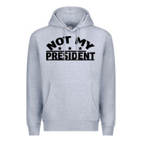Not My President Premium Hoodie | Teevron