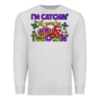 Dove Grey i m catchin if you re throwin Premium Sweatshirt - LillyAllenDesigns