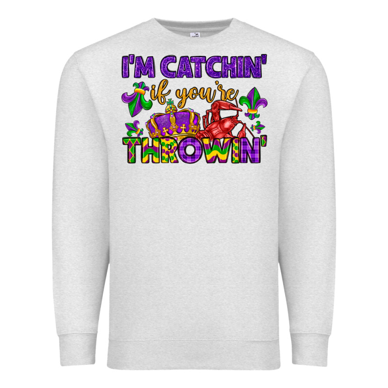 I M Catchin If You Re Throwin Premium Sweatshirt by LillyAllenDesigns | Teevron