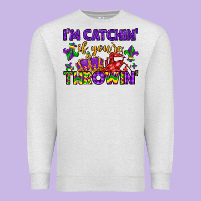 I M Catchin If You Re Throwin Premium Sweatshirt Designed By Lillyallendesigns