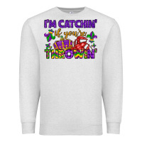 Oatmeal Heather i m catchin if you re throwin Premium Sweatshirt - LillyAllenDesigns