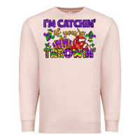 Pale Pink i m catchin if you re throwin Premium Sweatshirt - LillyAllenDesigns