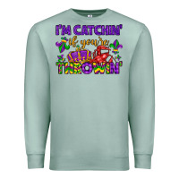 Seafoam i m catchin if you re throwin Premium Sweatshirt - LillyAllenDesigns