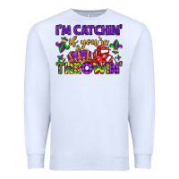White i m catchin if you re throwin Premium Sweatshirt - LillyAllenDesigns