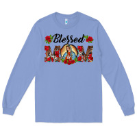 Colony Blue blessed mom lady of guadalupe Long Sleeve Tee - BarkalooDesign