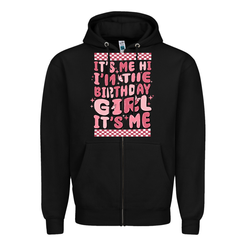 It's Me Hi I'm The Birthday Girl It's Me Zipper Hoodie by MaliasSmallBusiness | Teevron