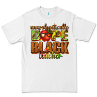White unapologetically dope black teacher juneteenth Premium Tee - texasbilliewilder