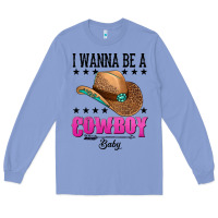 Colony Blue i wanna be a cowboy baby Long Sleeve Tee - AdoDesignShop