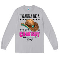 Moon Dust i wanna be a cowboy baby Long Sleeve Tee - AdoDesignShop