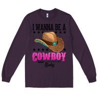Plum i wanna be a cowboy baby Long Sleeve Tee - AdoDesignShop