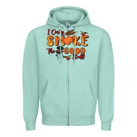 I Only Smoke The Good Stuff Zipper Hoodie | Teevron