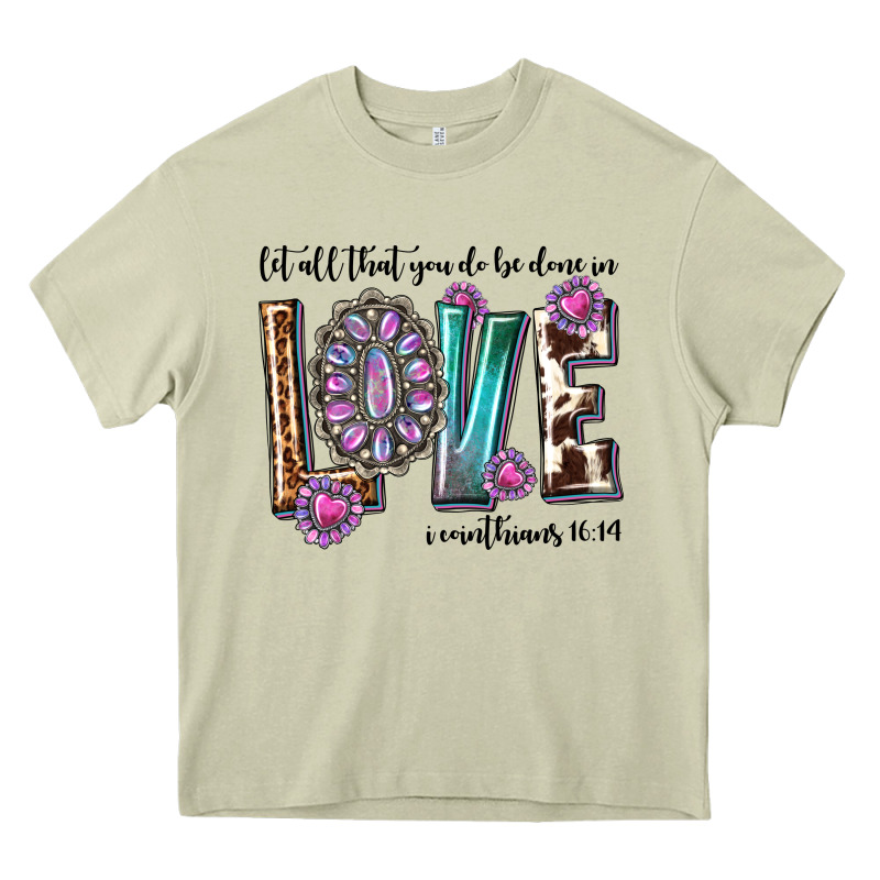 Western Let All That You Do Be Done In Love With G Heavy Core Tee by texasbilliewilder | Teevron