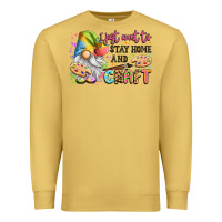 Antique Gold i just want to stay home and craft Premium Sweatshirt - LillyAllenDesigns