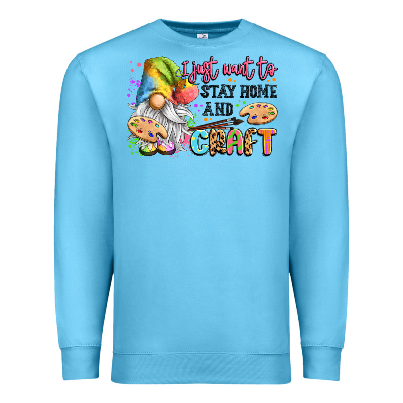 I Just Want To Stay Home And Craft Premium Sweatshirt by LillyAllenDesigns | Teevron