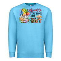 Ocean Blue i just want to stay home and craft Premium Sweatshirt - LillyAllenDesigns