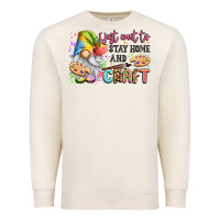 Sandshell i just want to stay home and craft Premium Sweatshirt - LillyAllenDesigns