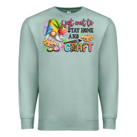 Seafoam i just want to stay home and craft Premium Sweatshirt - LillyAllenDesigns