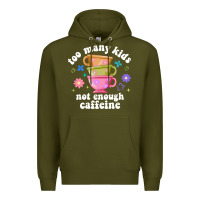 Army Green too many kids not enough caffeine Premium Hoodie - JahusDesignShop