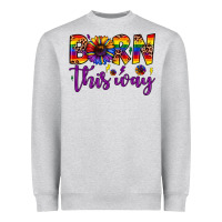 Heather Grey born this way Heavyweight Sweatshirt - JahusDesignShop