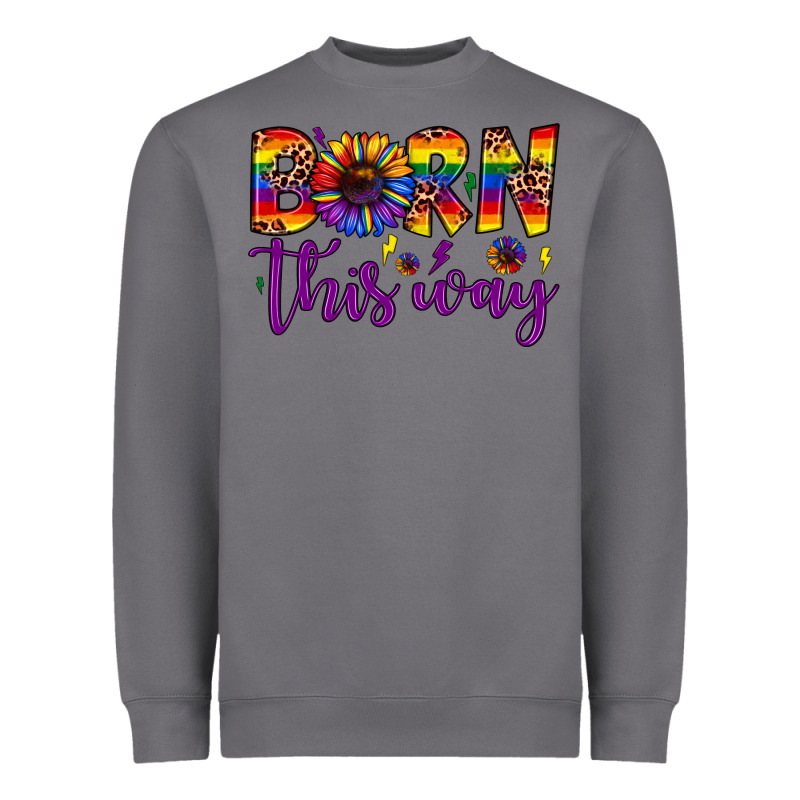 Born This Way Heavyweight Sweatshirt by JahusDesignShop | Teevron