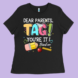 Dear Parents Tag Youare It Teacher Ladies Tee Designed By Jahusdesignshop