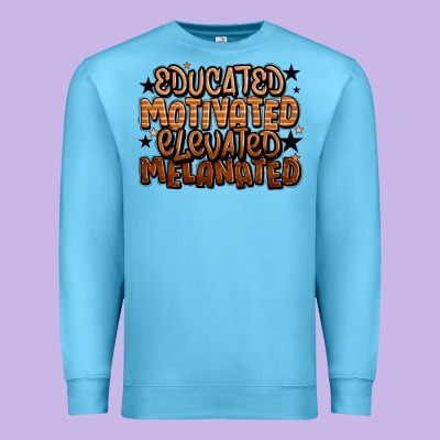 Educated Motivated Elevated Melanated Premium Sweatshirt Designed By Lillyallendesigns