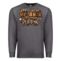 Charcoal Heather made with melanin always poppin' Premium Sweatshirt - LillyAllenDesigns